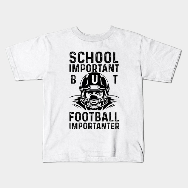 SCHOOL IS IMPORTANT BUT FOOTBALL IS IMPORTANTER Kids T-Shirt by click2print